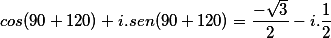 cos(90+120)+i.sen(90+120)=\frac{-\sqrt3}{2}-i.\frac{1}{2}